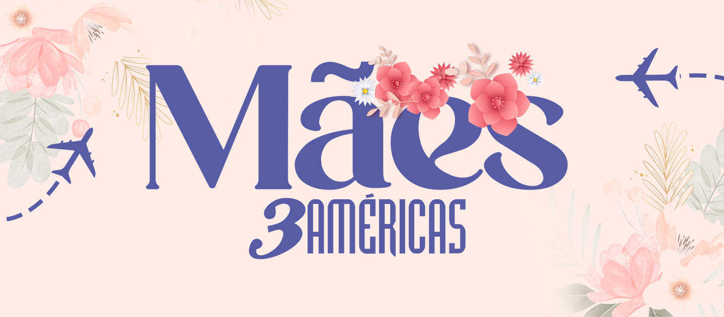 Mães Três Américas